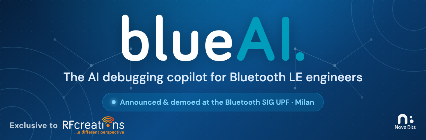 blueAI, the AI debugging copilot for Bluetooth LE engineers. Announced and demoed at the Bluetooth SIG UPF in Milan. Exclusive to RFcreations.